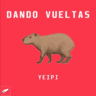 Dando Vueltas by Yeipi