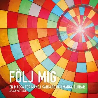 Följ Mig - En mässa för många sångare och åldrar by Jan Mattsson