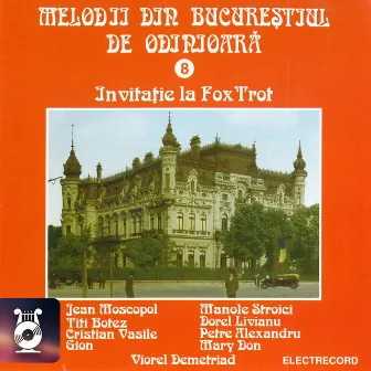 Melodii din Bucureștiul de odinioară - Invitație la foxtrot, Vol. 8 by Jean Moscopol