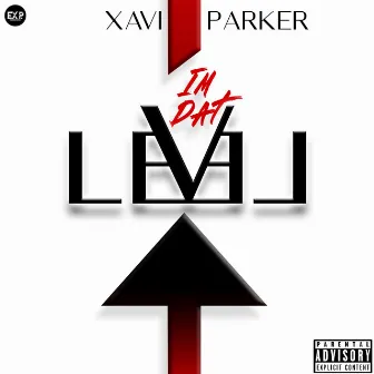 I'm Dat Level by Xavi Parker