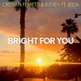 BRIGHT FOR YOU by ELEVEN