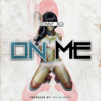 On Me - Single by Sonny Bo