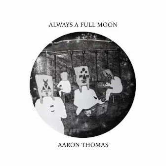 Always a Full Moon by Aaron Thomas