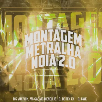 Montagem Metralha Noia 2.0 by MC Menor JS