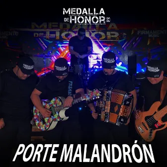 Porte Malandrón by Grupo Medalla de Honor