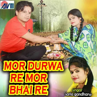 Mor Durwa Re Mor Bhai Re by Sarla Gandharw