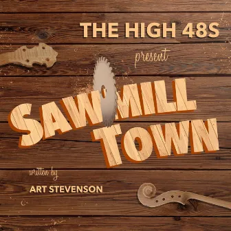 Sawmill Town by The High 48s