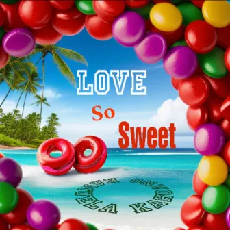 Love So Sweet by Kamuela Kahoano