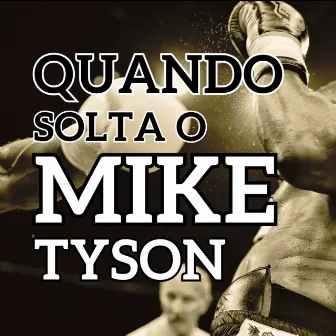 Quando Solta o Mike Tyson by Dj Tangerina