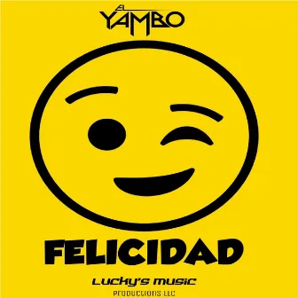 A La Felicidad by El Yambo