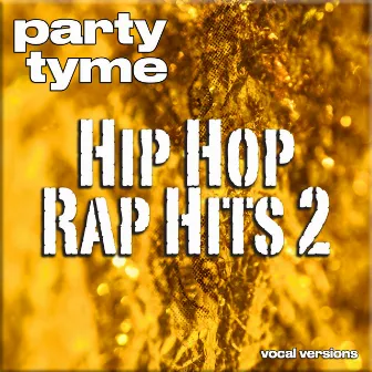 Hip Hop & Rap Hits 2 - Party Tyme (Vocal Versions) by Party Tyme