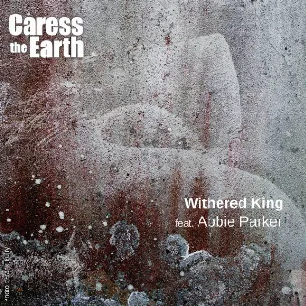 Withered King by Caress the Earth