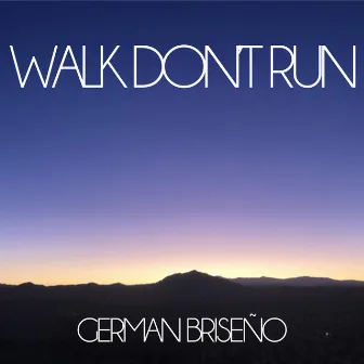 Walk Don't Run by German Briseño