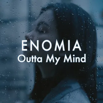 Outta My Mind by ENOMIA