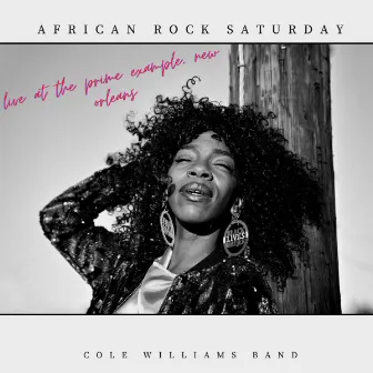 African Rock Saturday (Live At The Prime Example Jazz Club, New Orleans) by Cole Williams Band