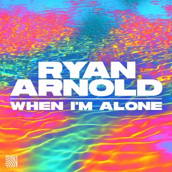 When I'm Alone by Ryan Arnold