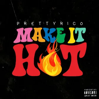 Make It Hot by Pretty Rico