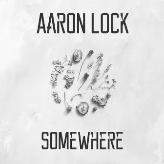 Somewhere by Aaron Lock