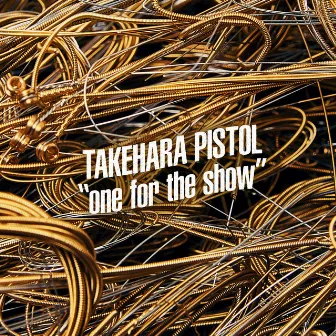 One for the show (LIVE) by Takehara Pistol