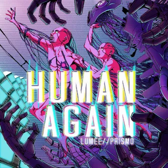 Human Again by Lumee//Prismo