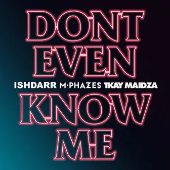 Don't Even Know Me by M-Phazes