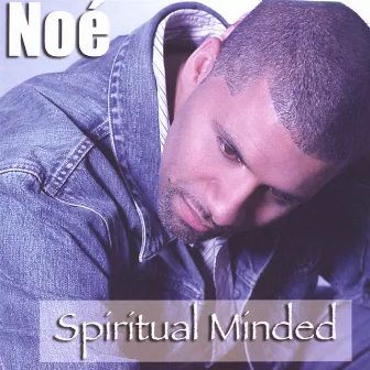 Spiritual Minded by Noe