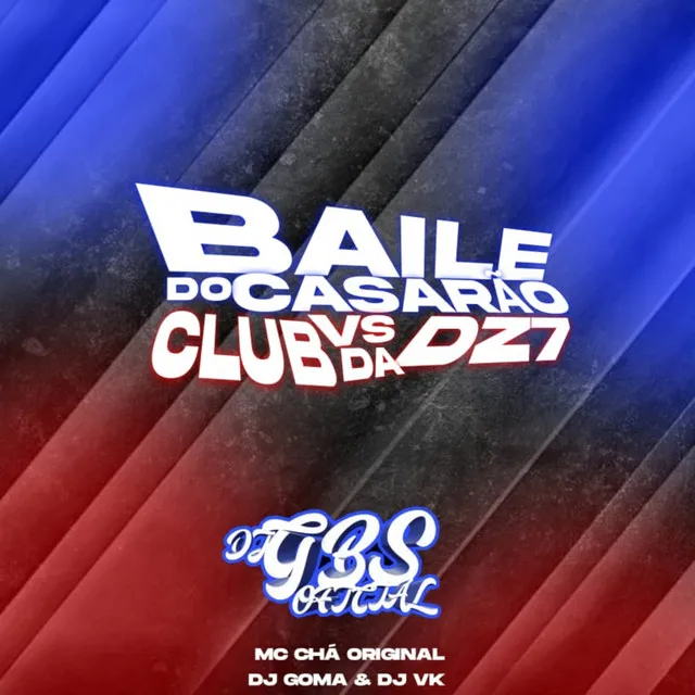 BAILE DO CASARÃO VS CLUB DA DZ7