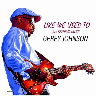 Like We Used Too by Gerey Johnson