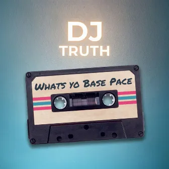 Whats Yo Base Pace by Dj Truth