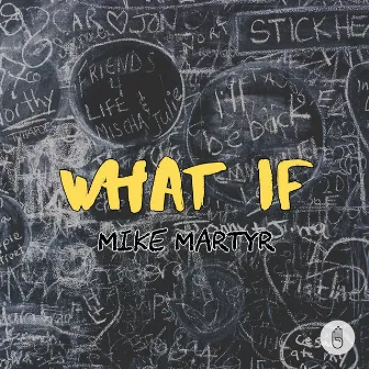 What If by Mike Martyr