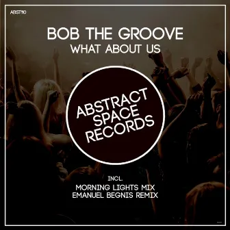 What About Us by Bob the Groove