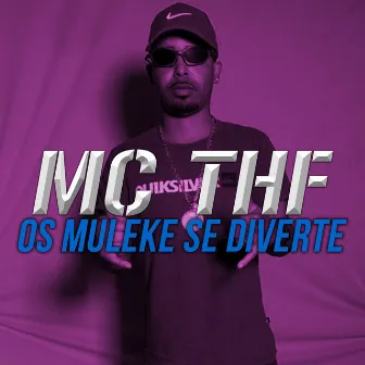 Os Muleke Se Diverte by Mc Thf