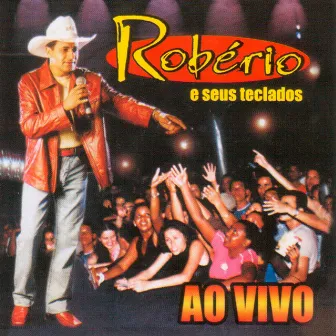 Robério e Seus Teclados (Ao Vivo) by Robério e Seus Teclados