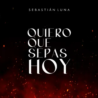 Quiero Que Sepas Hoy by Sebastian Luna