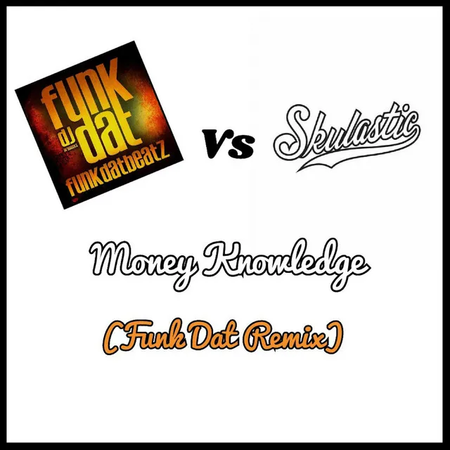 Money Knowledge [Funk Dat Remix]