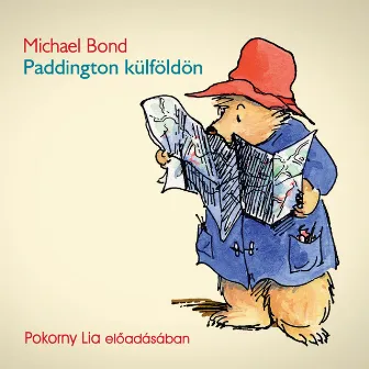 Paddington külföldön (teljes) by Michael Bond