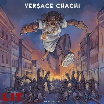 Lit by Versace Chachi