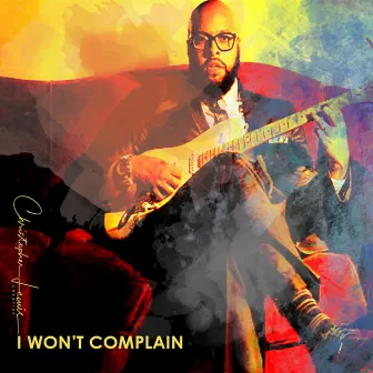 I Won't Complain by Christopher Lewis