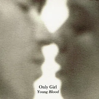 Young Blood by Only Girl