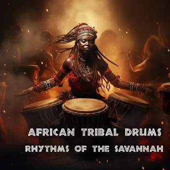 Rhythms of the Savannah by African Tribal Drums