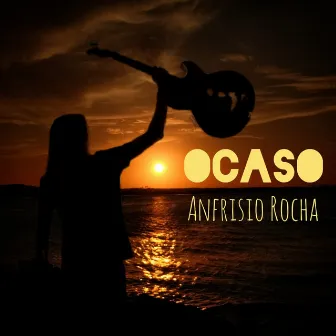 Ocaso by Anfrisio Rocha