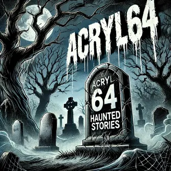 HAUNTED STORIES, Vol. 1 by ACRYL64