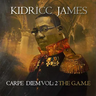 Carpe Diem, Vol. 2 - The G.A.M.E by Kidricc James