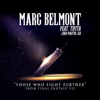 Those Who Fight Further (from Final Fantasy VII) by Marc Belmont