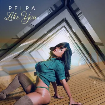 Like You by Pelpa