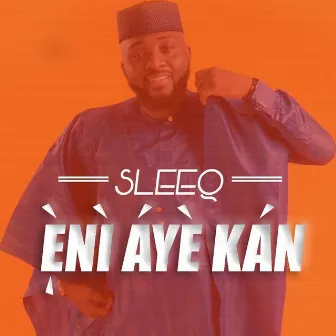 Eni Aye Kan by SleeQ