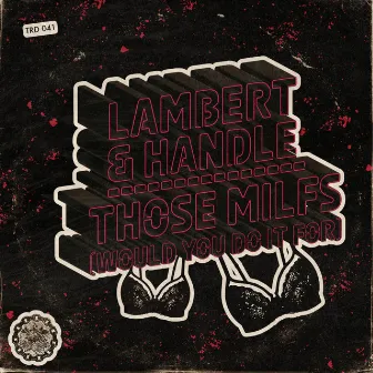 Those Milfs (Would You Do It For) by Lambert & Handle