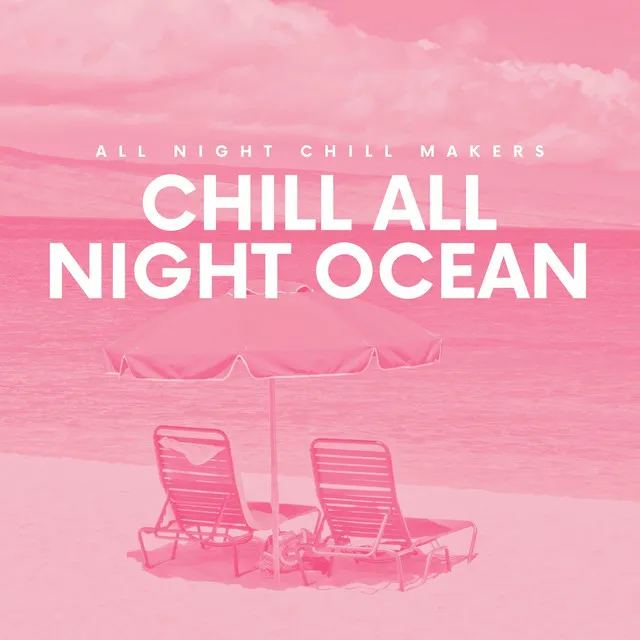 Chill All Night Ocean