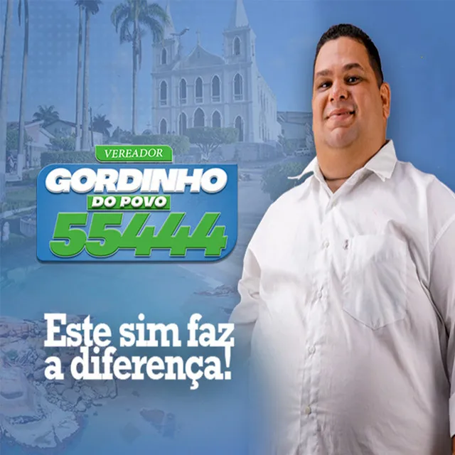 Vereador Gordinho do Povo 554444 - Esse Sim Faz a Diferença!