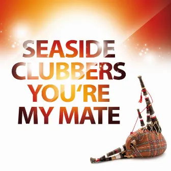 You're My Mate by Seaside Clubbers